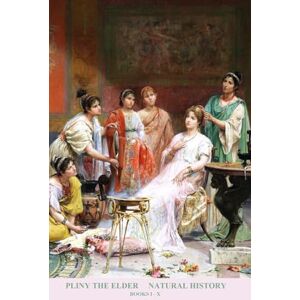THE ELDER, PLINY NATURAL HISTORY: Books I X Volume 1 of 4 THE ELDER, PLINY NATURAL HISTORY: Books I X Volume 1 of 4