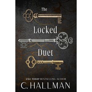 Hallman, C. The Locked Duet: A Dark Stepbrother Bully Romance Hallman, C. The Locked Duet: A Dark Stepbrother Bully Romance
