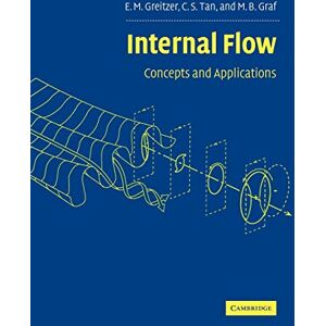 Greitzer, E. M. Internal Flow: Concepts and Applications: 3 (Cambridge Engine Technology Series, Series Number 3) Greitzer, E. M. Internal Flow: Concepts and Applications: 3 (Cambridge Engine Technology Series, Series Number 3)