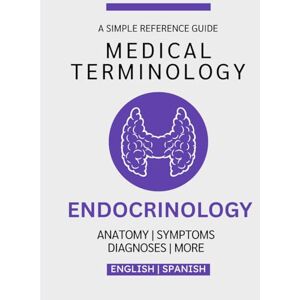 Chacón, Nathan Endocrinology Medical Terminology Guide (English & Spanish) Chacón, Nathan Endocrinology Medical Terminology Guide (English & Spanish)