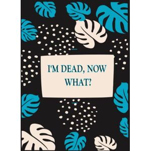 adition, Zouhayr I'm Dead, Now What?: what my family should know planning-what to do when im gone jaurnal-Then I Can Control Them From the Grave & Write Letters When I'm Gone planner hard cover. adition, Zouhayr I'm Dead, Now What?: what my family should know planning-what to do when im gone jaurnal-Then I Can Control Them From the Grave & Write Letters When I'm Gone planner hard cover.