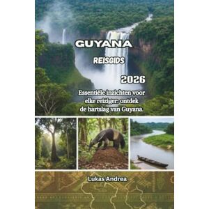 Andrea, Lukas Guyana Reisgids 2026: Essentiële inzichten voor elke reiziger: ontdek de hartslag van Guyana. Andrea, Lukas Guyana Reisgids 2026: Essentiële inzichten voor elke reiziger: ontdek de hartslag van Guyana.
