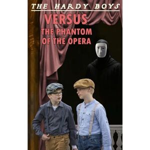 Gray, Michael The Hardy Boys Versus the Phantom of the Opera Gray, Michael The Hardy Boys Versus the Phantom of the Opera
