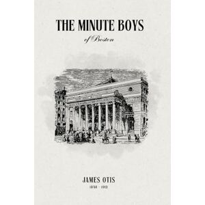 Otis, James The Minute Boys of Boston (Illustrated) Otis, James The Minute Boys of Boston (Illustrated)