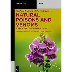 Eberhard Teuscher Natural Poisons and Venoms: Plant Toxins: Terpenes and Steroids (De Gruyter STEM) Eberhard Teuscher Natural Poisons and Venoms: Plant Toxins: Terpenes and Steroids (De Gruyter STEM)