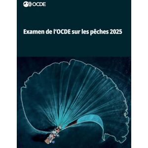 Oecd Examen de l'OCDE sur les pêches 2025 Oecd Examen de l'OCDE sur les pêches 2025