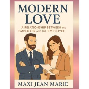 Maxi, Jean Marie Modern love: a relationship between the Employer and the Employee.: Love dies the day power starts to rule. Maxi, Jean Marie Modern love: a relationship between the Employer and the Employee.: Love dies the day power starts to rule.