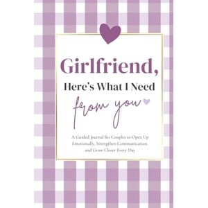 Reid, Isaiah Girlfriend, Here's What I Need From You: A Guided Journal for Couples to Open Up Emotionally, Strengthen Communication, and Grow Closer Every Day Reid, Isaiah Girlfriend, Here's What I Need From You: A Guided Journal for Couples to Open Up Emotionally, Strengthen Communication, and Grow Closer Every Day