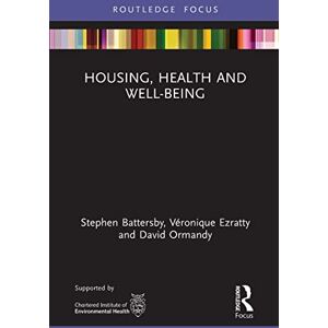 Battersby, Stephen Housing, Health and Well-Being (Routledge Focus on Environmental Health) Battersby, Stephen Housing, Health and Well-Being (Routledge Focus on Environmental Health)