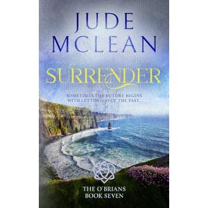 McLean, Jude Surrender: An Enemies to Lovers Irish Small Town Romance: 7 (The O'Brians) McLean, Jude Surrender: An Enemies to Lovers Irish Small Town Romance: 7 (The O'Brians)