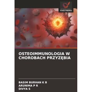 BURHAN K B, BASIM OSTEOIMMUNOLOGIA W CHOROBACH PRZYZĘBIA BURHAN K B, BASIM OSTEOIMMUNOLOGIA W CHOROBACH PRZYZĘBIA