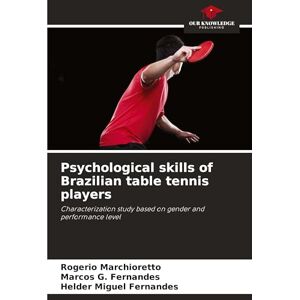 Marchioretto, Rogerio Psychological skills of Brazilian table tennis players: Characterization study based on gender and performance level Marchioretto, Rogerio Psychological skills of Brazilian table tennis players: Characterization study based on gender and performance level