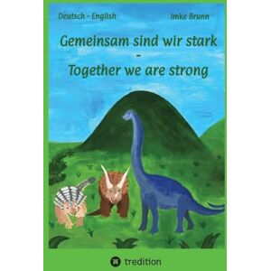Brunn, Imke Gemeinsam sind wir stark Together we are strong: Dinofreundschaft Brunn, Imke Gemeinsam sind wir stark Together we are strong: Dinofreundschaft