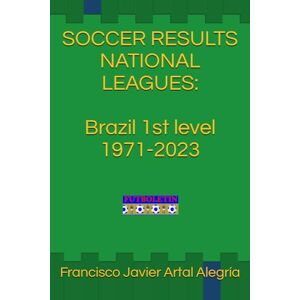 Artal Alegría, Francisco Javier SOCCER RESULTS NATIONAL LEAGUES: Brazil 1st level 1971-2023 Artal Alegría, Francisco Javier SOCCER RESULTS NATIONAL LEAGUES: Brazil 1st level 1971-2023