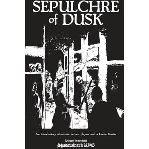 Scott Sepulchre of Dusk: A Shadowdark RPG Introductory Starter Adventure Dungeon Crawl Scott Sepulchre of Dusk: A Shadowdark RPG Introductory Starter Adventure Dungeon Crawl