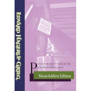 MusicAddicts E. H. Grieg Piano Concerto in a minor, Op.16 Solo piano arrangement MusicAddicts E. H. Grieg Piano Concerto in a minor, Op.16 Solo piano arrangement