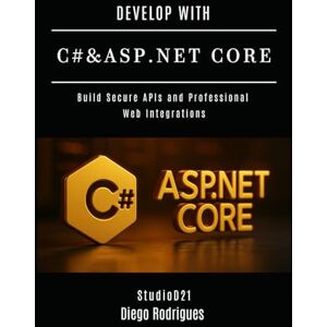 Rodrigues, Diego DEVELOP WITH C# & ASP.NET CORE: Build Secure APIs and Professional Web Integrations (C# EXTREME USA) Rodrigues, Diego DEVELOP WITH C# & ASP.NET CORE: Build Secure APIs and Professional Web Integrations (C# EXTREME USA)