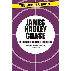 Hadley Chase, James No Orchids for Miss Blandish: James Hadley Chase (Murder Room) Hadley Chase, James No Orchids for Miss Blandish: James Hadley Chase (Murder Room)