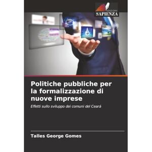 George Gomes, Talles Politiche pubbliche per la formalizzazione di nuove imprese: Effetti sullo sviluppo dei comuni del Ceará George Gomes, Talles Politiche pubbliche per la formalizzazione di nuove imprese: Effetti sullo sviluppo dei comuni del Ceará