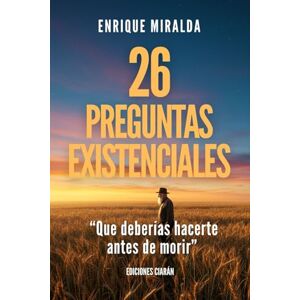 Miralda, Enrique 26 preguntas existenciales: “Que deberías hacerte antes de morir” (Sabiduría para todos) Miralda, Enrique 26 preguntas existenciales: “Que deberías hacerte antes de morir” (Sabiduría para todos)