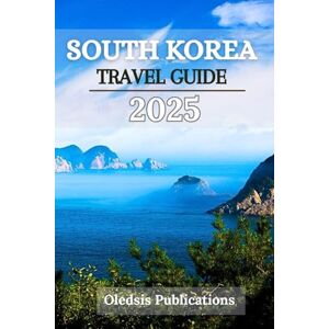Publications, Oledsis SOUTH KOREA TRAVEL GUIDE 2025: “Eat, Explore, Experience – The All-in-One Travel Companion to South Korea’s Culture, Cuisine, and Charm” Publications, Oledsis SOUTH KOREA TRAVEL GUIDE 2025: “Eat, Explore, Experience – The All-in-One Travel Companion to South Korea’s Culture, Cuisine, and Charm”