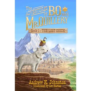 Johnston, Andrew K. The Adventures of Bo and Mr. Quillery: An Early Chapter Book for Kids (Book 1: The Lost Chick): Book 1 The Lost Chick: Book 1 The Lost Chick Johnston, Andrew K. The Adventures of Bo and Mr. Quillery: An Early Chapter Book for Kids (Book 1: The Lost Chick): Book 1 The Lost Chick: Book 1 The Lost Chick