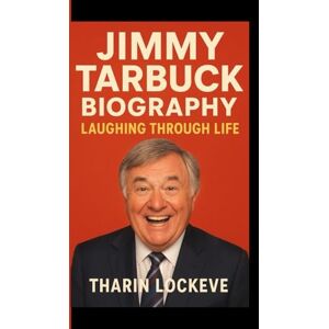 LOCKEVE, THARIN JIMMY TARBUCK BIOGRAPHY: Laughing Through Life LOCKEVE, THARIN JIMMY TARBUCK BIOGRAPHY: Laughing Through Life