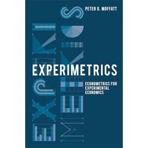 Moffatt, Peter G. Experimetrics: Econometrics for Experimental Economics Moffatt, Peter G. Experimetrics: Econometrics for Experimental Economics