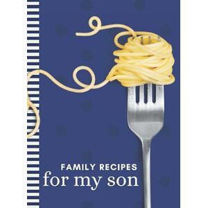 Press, Chow Time Huge Family Recipes For My Son: 8.5x11 Extra Large Blank Recipe Book / Log 160 Meals In Your Own DIY Cookbook / Pasta Fork Blue Polka Dot Theme / Organizer ... / Cooking Diary To Write In With Lined Sheets Press, Chow Time Huge Family Recipes For My Son: 8.5x11 Extra Large Blank Recipe Book / Log 160 Meals In Your Own DIY Cookbook / Pasta Fork Blue Polka Dot Theme / Organizer ... / Cooking Diary To Write In With Lined Sheets