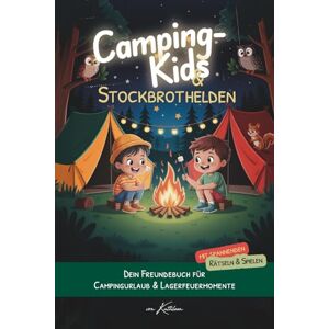 Jakobs, Kathleen Camping-Kids & Stockbrothelden: Freundebuch für den Campingurlaub – ab 6 Jahren Campingbuch zum Ausfüllen für Kinder mit Platz für Freunde, Erinnerungen & Spiele Jakobs, Kathleen Camping-Kids & Stockbrothelden: Freundebuch für den Campingurlaub – ab 6 Jahren Campingbuch zum Ausfüllen für Kinder mit Platz für Freunde, Erinnerungen & Spiele