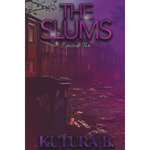 B., KuTura The Slums: Episode Two B., KuTura The Slums: Episode Two