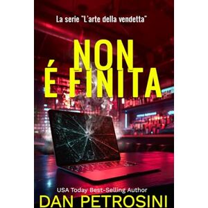 Petrosini, Dan Non è Finita (La serie "L'arte della vendetta") Petrosini, Dan Non è Finita (La serie "L'arte della vendetta")