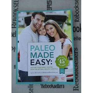 McCracken, Sylvie Paleo Made Easy: Getting Your Family Started with the Optimal Healthy Lifestyle McCracken, Sylvie Paleo Made Easy: Getting Your Family Started with the Optimal Healthy Lifestyle