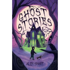 Smart, Alex Ghost Stories: Spooky Short Stories for Middle Grade Kids Age 9-12 (Scary Mystery Stories for Kids) Smart, Alex Ghost Stories: Spooky Short Stories for Middle Grade Kids Age 9-12 (Scary Mystery Stories for Kids)