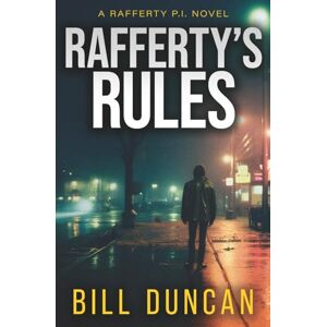 Duncan, Bill Rafferty's Rules: 1 (Rafferty P.I.) Duncan, Bill Rafferty's Rules: 1 (Rafferty P.I.)