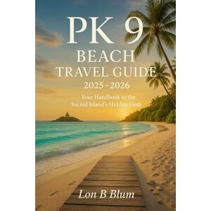 Blum, Lon B PK 9 Beach Travel Guide 2025-2026: Your Handbook to the Sacred Island's Hidden Gem Blum, Lon B PK 9 Beach Travel Guide 2025-2026: Your Handbook to the Sacred Island's Hidden Gem