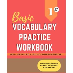 Gabriel, Benson E. Basic Vocabulary Practice Workbook: Vocabulary Practice Workbook For All Ages and Skill Sets to Learn New Words And Take Practice Exercises to Improve Vocabulary Skills… Gabriel, Benson E. Basic Vocabulary Practice Workbook: Vocabulary Practice Workbook For All Ages and Skill Sets to Learn New Words And Take Practice Exercises to Improve Vocabulary Skills…