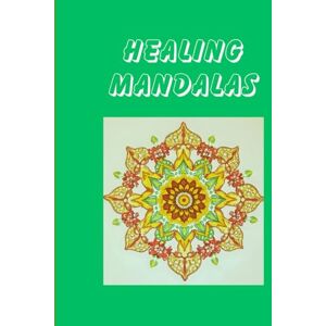 Butt, Vilm Vilma Zahra HEALING MANDALAS: A Soulful Colouring Book for Inner Peace, Emotional Balance , and Stress Relief Butt, Vilm Vilma Zahra HEALING MANDALAS: A Soulful Colouring Book for Inner Peace, Emotional Balance , and Stress Relief