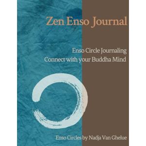 Van Ghelue, Nadja Zen Enso Journal: Enso Circle Journaling, Connect with your Buddha Mind Van Ghelue, Nadja Zen Enso Journal: Enso Circle Journaling, Connect with your Buddha Mind