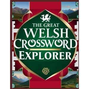 sj The Great Welsh Crossword Explorer: Advanced Welsh Crossword Puzzles for Adults & Seniors – Brain Games, Vocabulary Builders, and Mind-Boosting Fun sj The Great Welsh Crossword Explorer: Advanced Welsh Crossword Puzzles for Adults & Seniors – Brain Games, Vocabulary Builders, and Mind-Boosting Fun