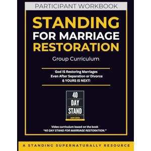 Carver, Jason Participants Workbook Standing for Marriage Restoration Curriculum (Standing Supernaturally For Marriage Restoration) Carver, Jason Participants Workbook Standing for Marriage Restoration Curriculum (Standing Supernaturally For Marriage Restoration)