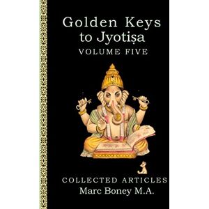 Boney, Marc Golden Keys to Jyotisha: Volume Five Boney, Marc Golden Keys to Jyotisha: Volume Five