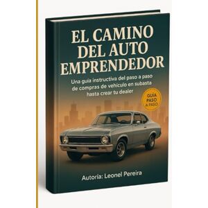 Pereira, Leonel Él Camino del auto emprendedor Pereira, Leonel Él Camino del auto emprendedor