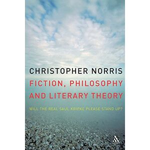 Norris, Christopher Fiction, Philosophy and Literary Theory: Will the Real Saul Kripke Please Stand Up? Norris, Christopher Fiction, Philosophy and Literary Theory: Will the Real Saul Kripke Please Stand Up?