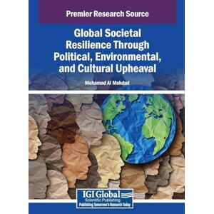 Global Societal Resilience Through Political, Environmental, and Cultural Upheaval Global Societal Resilience Through Political, Environmental, and Cultural Upheaval