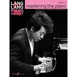 Lang Lang Piano Academy: mastering the piano Level 4 (Piano Solo): Mastering the Piano 4 Lang Lang Piano Academy: mastering the piano Level 4 (Piano Solo): Mastering the Piano 4