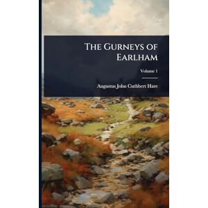 Hare, Augustus John Cuthbert The Gurneys of Earlham Hare, Augustus John Cuthbert The Gurneys of Earlham