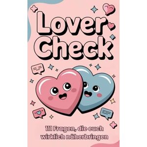 Blum, Marie LoverCheck 111 Fragen, die euch wirklich näherbringen: Perfekt für DateNights oder auf der Couch Blum, Marie LoverCheck 111 Fragen, die euch wirklich näherbringen: Perfekt für DateNights oder auf der Couch