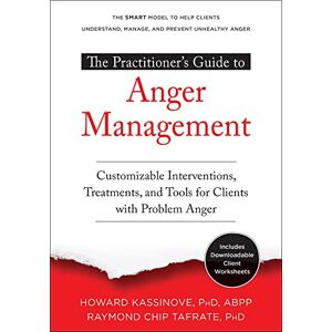 Kassinove Ph.D ABPP, Howard The Practitioner's Guide to Anger Management: Customizable Interventions, Treatments, and Tools for Clients with Problem Anger Kassinove Ph.D ABPP, Howard The Practitioner's Guide to Anger Management: Customizable Interventions, Treatments, and Tools for Clients with Problem Anger