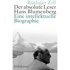 Zill, Rüdiger Der absolute Leser: Hans Blumenberg. Eine intellektuelle Biographie Zill, Rüdiger Der absolute Leser: Hans Blumenberg. Eine intellektuelle Biographie
